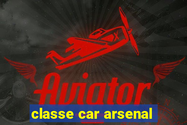 classe car arsenal